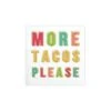 More Tacos Please Dessert Napkins 20ct